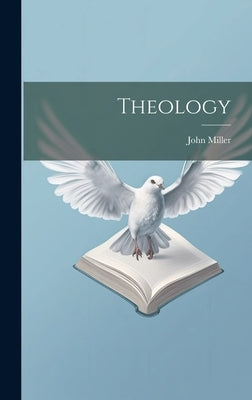 Theology by Miller, John