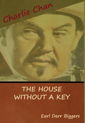 The House without a Key (A Charlie Chan Mystery) by Biggers, Earl Derr