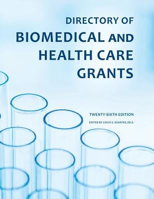 Directory of Biomedical and Health Care Grants by Schafer, Ed S. Louis S.