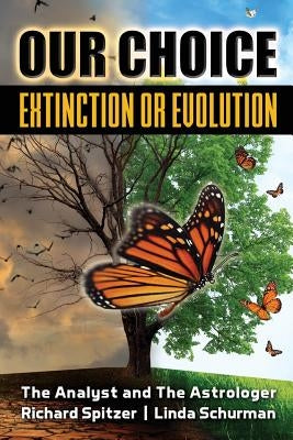 Our Choice Extinction or Evolution: The Analyst and The Astrologer by Schurman, Linda