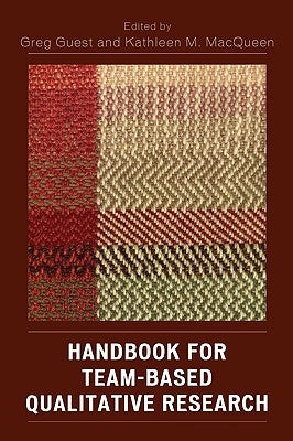 Handbook for Team-Based Qualitative Research by Guest, Greg