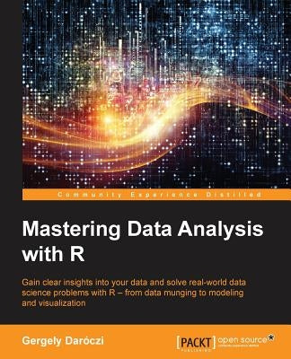 Mastering Data Analysis with R by Daróczi, Gergely