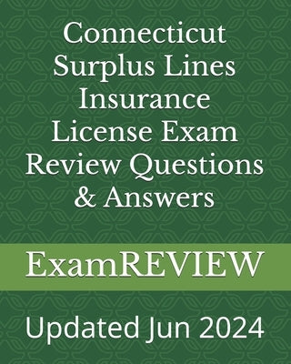 Connecticut Surplus Lines Insurance License Exam Review Questions & Answers by Yu, Mike