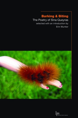 Barking & Biting: The Poetry of Sina Queyras by Queyras, Sina