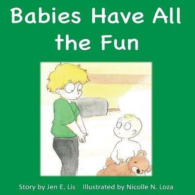 Babies Have All the Fun by Loza, Nicolle N.