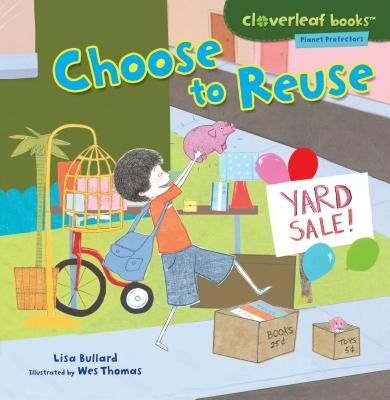 Choose to Reuse by Bullard, Lisa