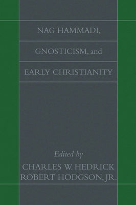 Nag Hammadi, Gnosticism, and Early Christianity by Hedrick, Charles W.