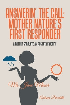 Answerin' the Call: Mother Nature's First Responder: A Rutger Graduate an Augusta Favorite by Burdette, Antonio