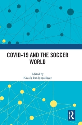 Covid-19 and the Soccer World by Bandyopadhyay, Kausik