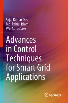 Advances in Control Techniques for Smart Grid Applications by Das, Sajal Kumar