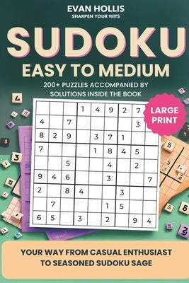 Sudoku Puzzles for Adults: An Easy-to-Medium Sudoku Book for Seniors and Teens. Large Print for Easy, Friendly Reading - Two Puzzles Per Page by Hollis, Evan