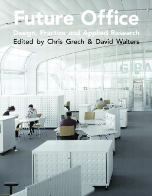 Future Office: Design, Practice and Applied Research by Grech, Christopher