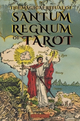 The Magical Ritual of the Sanctum Regnum of Tarot - By Eliphas L?vi and William Wynn Westcott: The Hidden Meaning of the Tarot Arcana and the Final Pa by Westcott, William Wynn