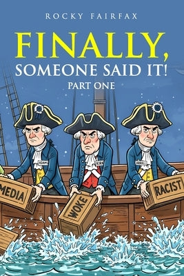 Finally! Someone Said It!: Part One by Fairfax, Rocky