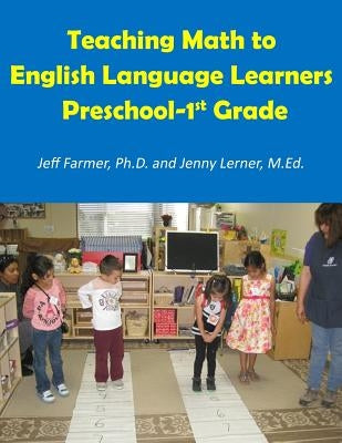 Teaching Math to English Language Learners, Preschool to 1st Grade by Lerner M. Ed, Jenny
