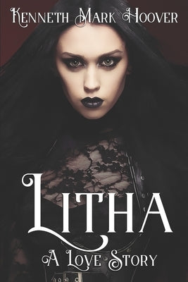 Litha: A Love Story by Hoover, Kenneth Mark