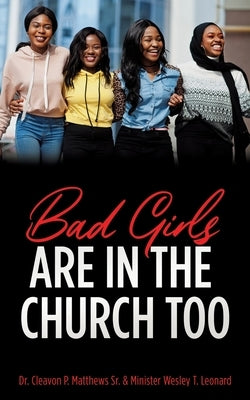 Bad Girls are in the Church Too by Matthews, Cleavon P., Sr.