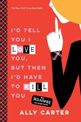 I'd Tell You I Love You, But Then I'd Have to Kill You by Carter, Ally