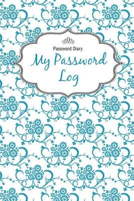 Password Diary: My Password Log by Publishing, Chiquita