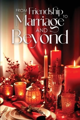From Friendship To Marriage and Beyond by L. Jacobs, John, III