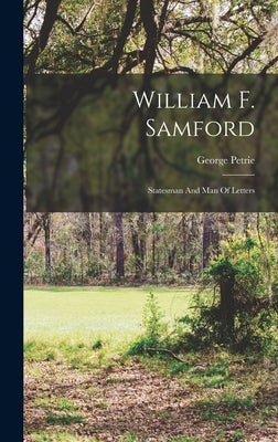 William F. Samford: Statesman And Man Of Letters by Petrie, George