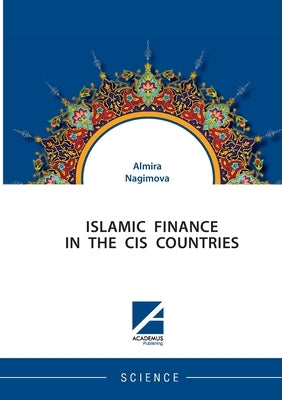 Islamic Finance in the Cis Countries by Nagimova, Almira