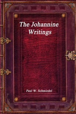 The Johannine Writings by W. Schmiedel, Paul