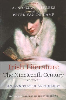 Irish Literature the Nineteenth Century Volume I: An Annotated Anthology by Jeffares, A. Norman