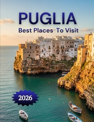 Puglia Best Places To Visit by K. Brooks, Nathan