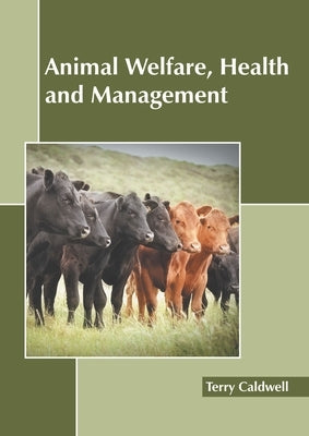 Animal Welfare, Health and Management by Caldwell, Terry