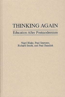 Thinking Again: Education After Postmodernism by Blake, Nigel P.