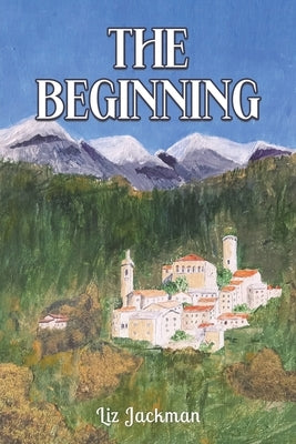The Beginning by Jackman, Liz