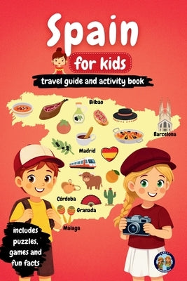 Spain for Kids - Travel Guide and Activity Book: Discover Spanish Culture, History, Cities, and Traditions Through Games, Puzzles, and Fascinating Fac by Mixam, Sylvia