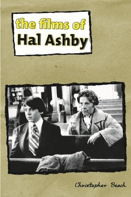 The Films of Hal Ashby by Beach, Christopher