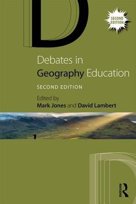 Debates in Geography Education by Jones, Mark