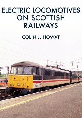 Electric Locomotives on Scottish Railways by Howat, Colin