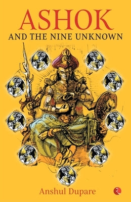 Ashok and the Nine Unknown by Dupare, Anshul