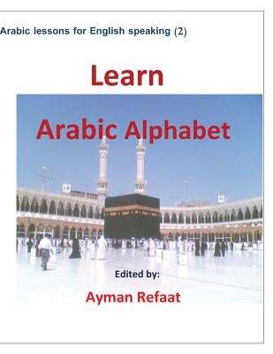 Learn Arabic Alphabet by Refaat, Ayman