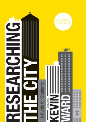 Researching the City: A Guide for Students by Ward, Kevin