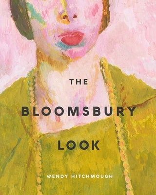 The Bloomsbury Look by Hitchmough, Wendy