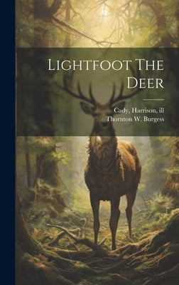 Lightfoot The Deer by Burgess, Thornton W. (Thornton Waldo)