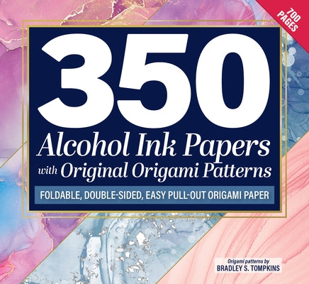 350 Alcohol Ink Papers with Original Origami Patterns: Foldable, Double-Sided, Easy Pull-Out Origami Paper by Tompkins, Bradley S.