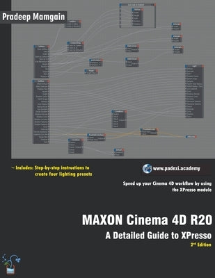 MAXON Cinema 4D R20: A Detailed Guide to XPresso by Mamgain, Pradeep