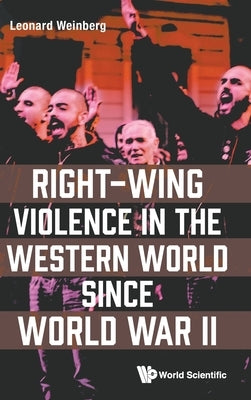 Right-Wing Violence in the Western World Since World War II by Weinberg, Leonard
