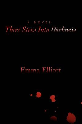 Three Steps Into Darkness by Elliott, Emma