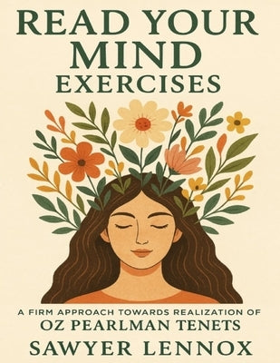 Read Your Mind Exercises: A Firm Approach towards realization of Oz Pearlman tenets by Lennox, Sawyer