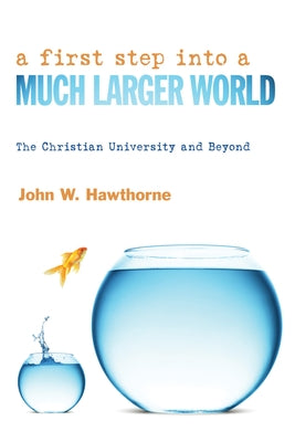 A First Step into a Much Larger World by Hawthorne, John W.