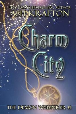 Charm City: The Demon Whisperer #1 by Krafton, Ash