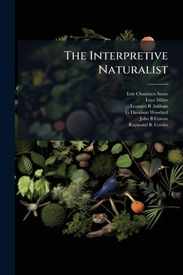 The Interpretive Naturalist: Transcript, 1967-1969 by Stone, Lois Chambers