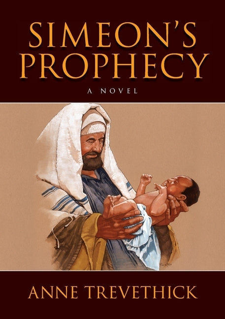 Simeon's Prophecy by Trevethick, Anne